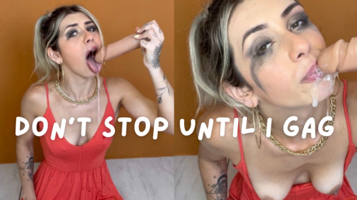 Don't stop until I gag - Dec 13, 2022