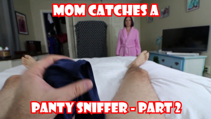 Mom Catches a Panty Sniffer Part 2 - June 19, 2018