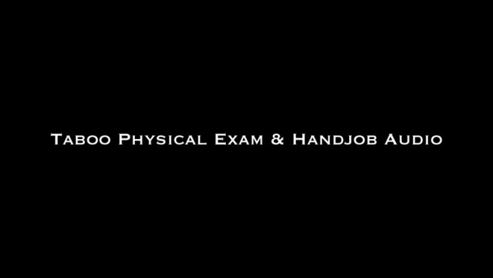 Taboo Physical Exam & Handjob AUDIO ONLY