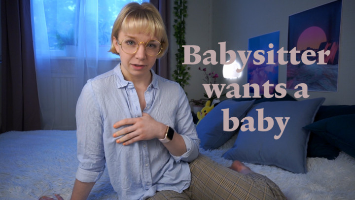 Babysitter wants to be impregnated