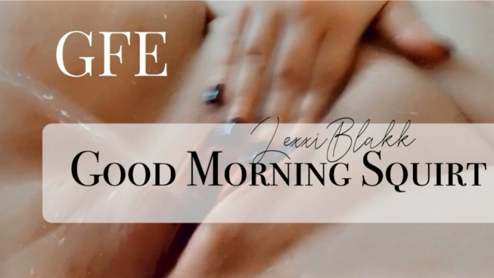 Good Morning Squirt