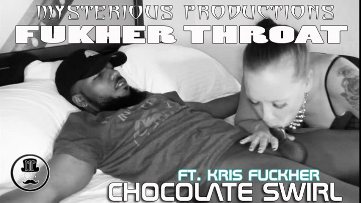 FUCK HER THROAT - CHOCOLATE SWIRL - March 02, 2018