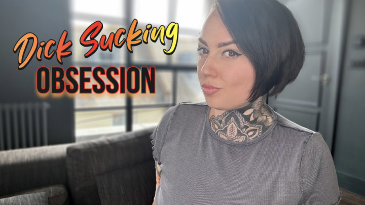 Obsessed With Sucking Cock