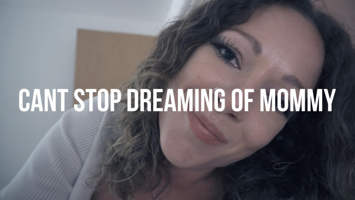Can't Stop Dreaming Of Mommy - September 02, 2023