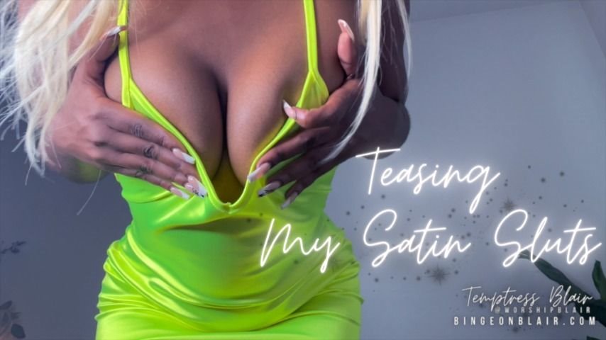 Temptressblair Teasing My Satin Sluts