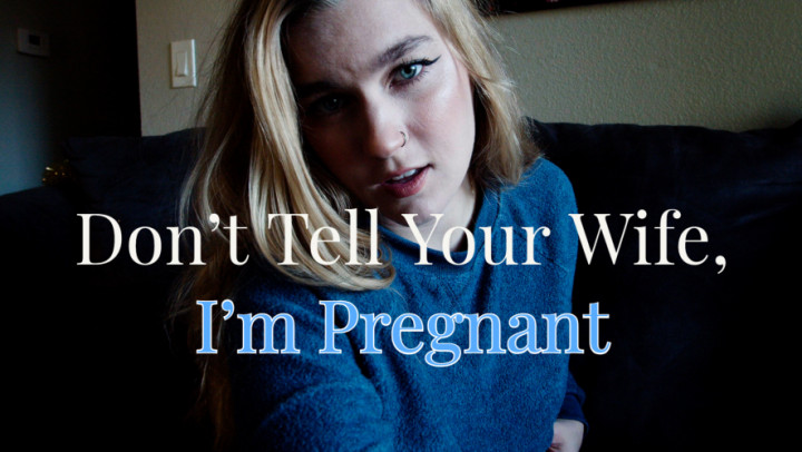 Don't Tell Your Wife, I'm Pregnant