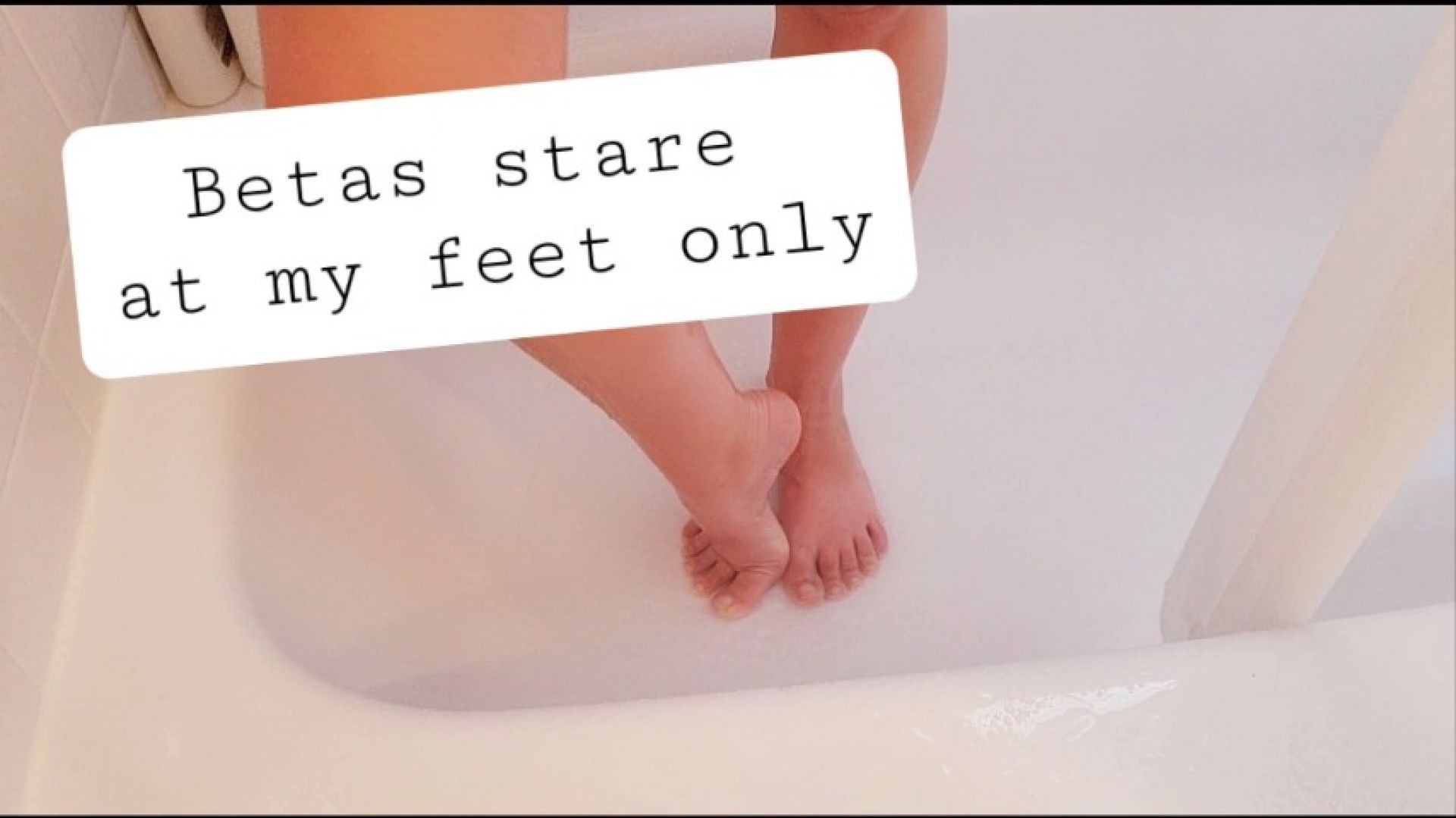 Betas stare at my feet only