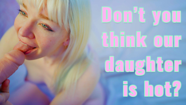 Don't you think our daughter is sexy