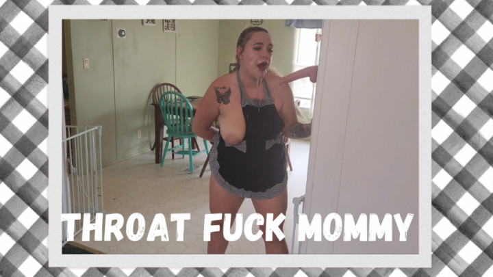 Throat Fuck Mommy - January 23, 2023