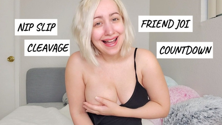 Nip Slip Cleavage Friend JOI Countdown - January 19, 2020