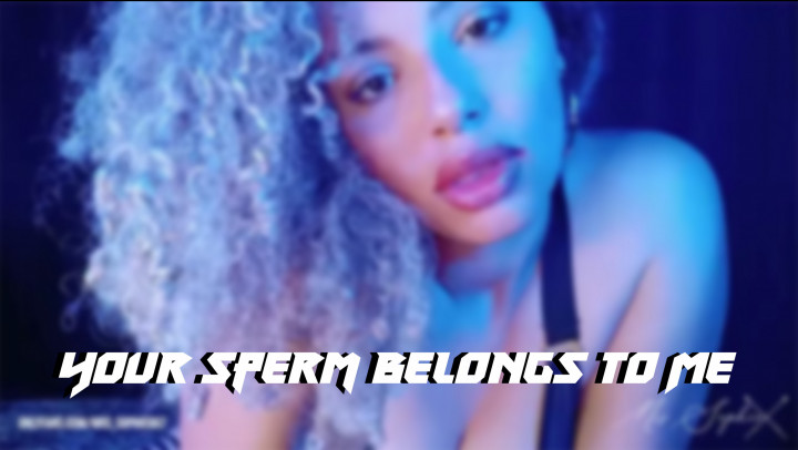 Your sperm belongs to Me