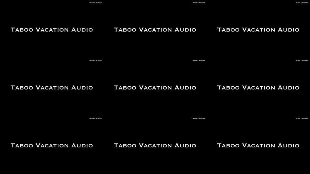 Taboo Vacation AUDIO ONLY
