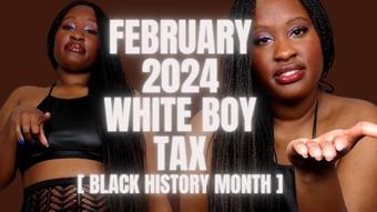 February white boy Tax - BLACK HISTORY MONTH EDITION (UnfriendlyBlckHottie)