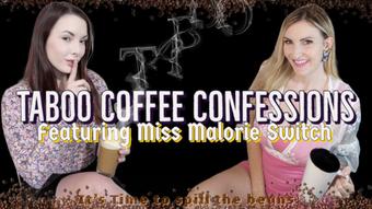 Taboo Coffee Confessions Featuring Miss Malorie Switch (Kelly Payne)