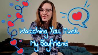 Watching You Fuck My Boyfriend (Miss Malorie Switch)