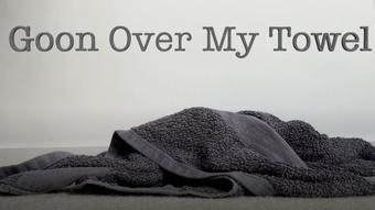 Goon Over My Towel (MissValentina)