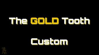 The Gold Tooth - Custom (PeachySkye)