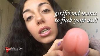 Girlfriend wants to fuck your ass (GoddessDri)