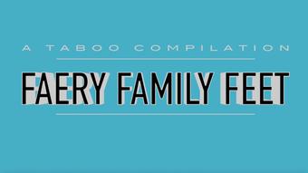 Faery Family Feet - A Taboo Compilation (Katy Faery)