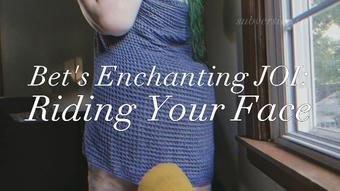 Bet's Enchanting JOI: Riding Your Face (narratophile)