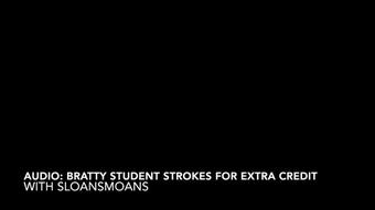 audio: student strokes for extra credit - Jan 18, 2023 (sloansmoans)