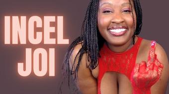incel JOI (UnfriendlyBlckHottie)