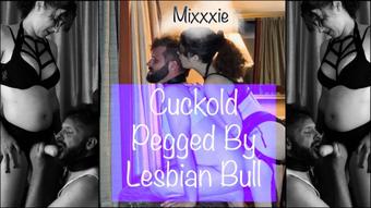 Cuckold Pegged By Lesbian Bull (Mixxxie)