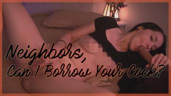 Neighbors, Can I Borrow Your Cock - Jul 24, 2023 (AliceBlack)