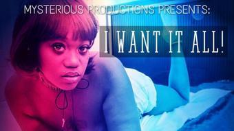 I WANT IT ALL - SEXUAL CHOCOLATE - December 03, 2018 (Mysterious Prod)