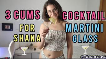 3 CUMS FOR SHANA IN MARTINI GLASS (Shanaxnow)
