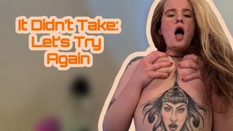 It Didn't Take: Let's Try Again (TheEleanorGee)