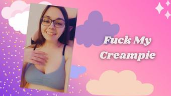Fuck My Creampie - April 25, 2022 (xGwen Ivy)
