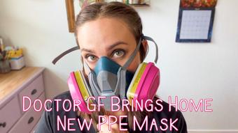 Doctor GF Brings Home New PPE Mask (Nina Crowne)