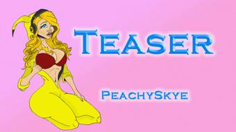 Teaser Compilation (PeachySkye)