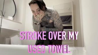 Stroke Over My Used Towel (MissValentina)