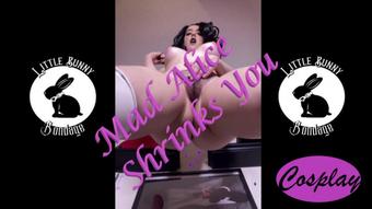 Mad Alice Shrinks You - Oct 30, 2021 (LittleBunnyB)