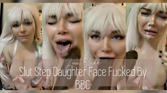 Slut Step Daughter Face Fucked By BBC (Lexxiblakk)