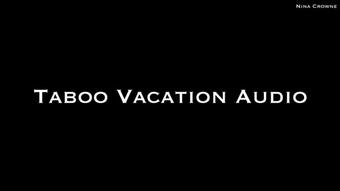 Taboo Vacation AUDIO ONLY (Nina Crowne)
