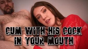 Cum With His Cock In Your Mouth - August 11, 2022 (ScarlettBelle)