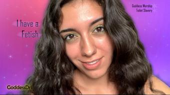 I have a fetish (GoddessDri)