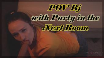 POV Bj with Party in the Next Room - Nov 2, 2022 (AliceBlack)