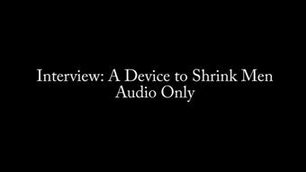 Interview: A Device to Shrink Men AUDIO (Nina Crowne)