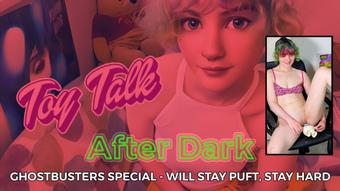 Toy Talk After Dark - Ghostbusters Special - August 16, 2023 (Zara Lee xox)