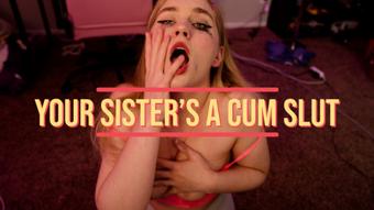 Your Sister Is A Cum Slut (jaybbgirl)