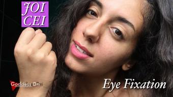 Eye Fixation JOI CEI (GoddessDri)