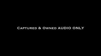 Captured & Owned AUDIO ONLY (Nina Crowne)