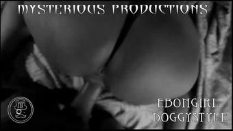 EBONY GIRL PUSSY FUCKED DOGGYSTYLE - May 12, 2018 (Mysterious Prod)
