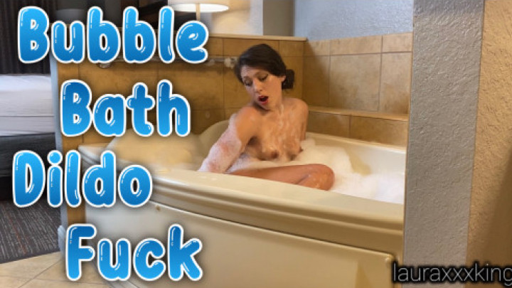 Bubble Bath Dildo Fuck - November 26, 2020