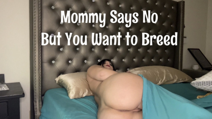 Mommy Says No But You Want to Breed - Apr 30, 2023