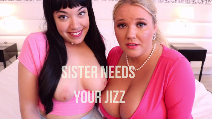 Sister Needs Your Jizz - Jun 7, 2019